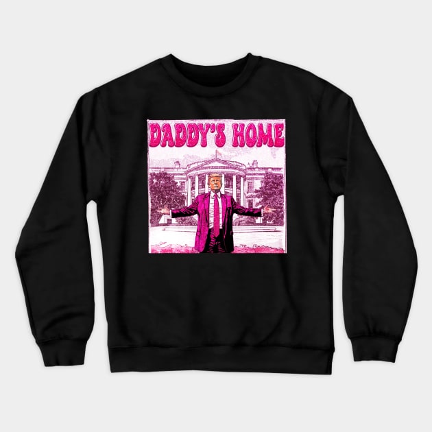 Funny Groovy  Trump Pink Daddys Home Trump 2024 Crewneck Sweatshirt by Art.Ewing